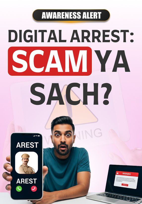 Digital Arrest: Scam Ya Sach?