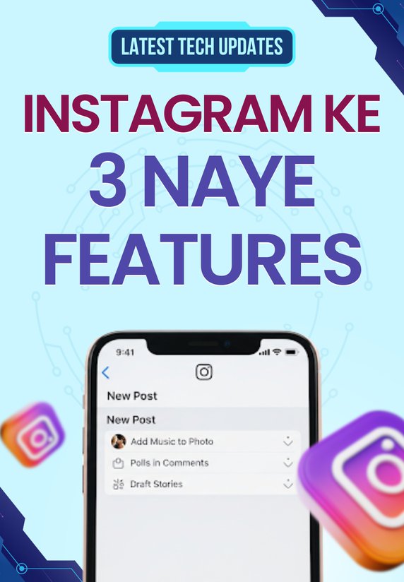 Instagram Ke 3 Naye Features