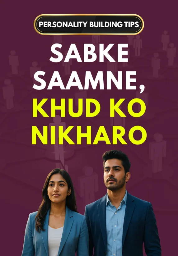 Sabke Saamne, Khud Ko Nikharo