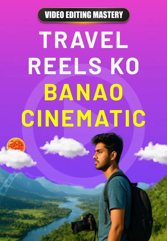 Travel Reels Ko Banao Cinematic