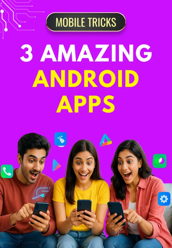 3 Amazing Android Apps