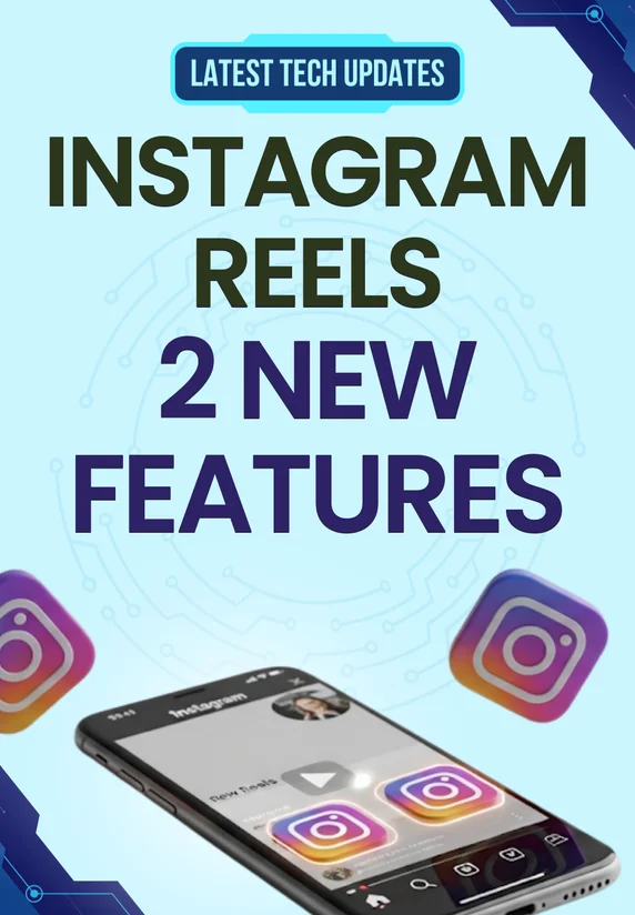 Instagram Reels 2 New Features