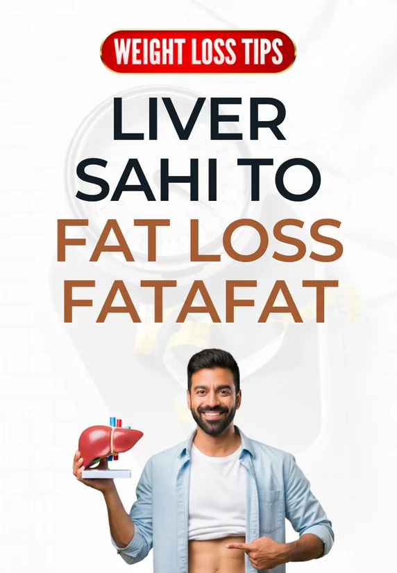 Liver Sahi To Fat Loss Fatafat