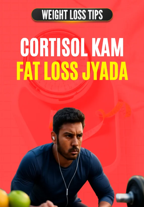 Cortisol Kam Fat Loss Jyada