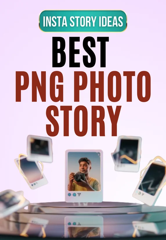 Best Png Photo Story | Insta Story Ideas