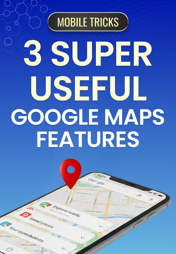3 Super Useful Google Maps Features