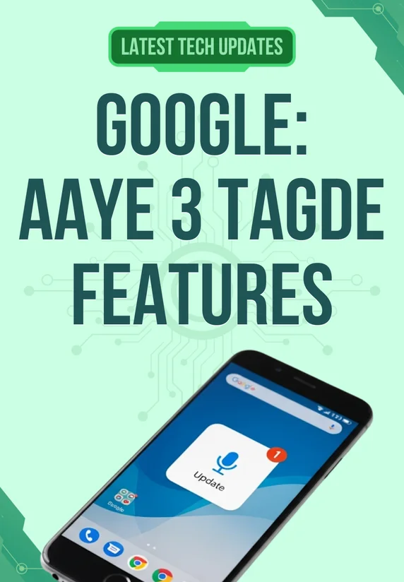 Google: Aaye 3 Tagde Features