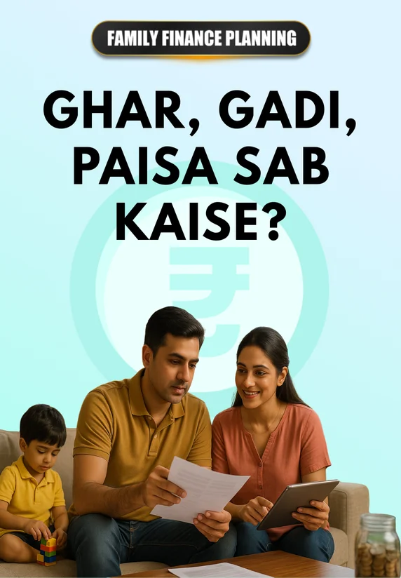 Ghar, Gadi, Paisa Sab Kaise?