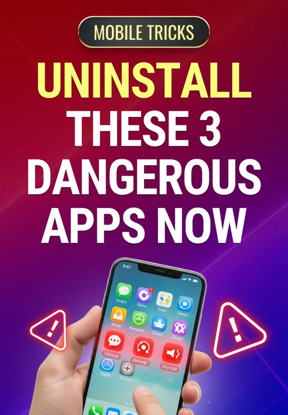 Uninstall These 3 Dangerous APPS Now